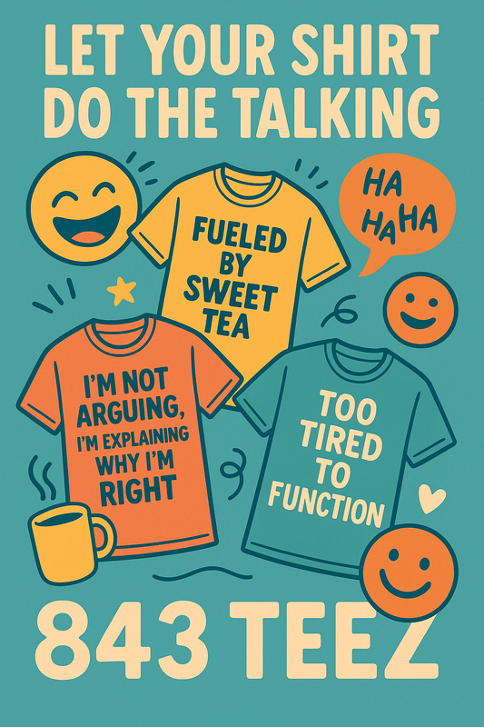 Let Your Shirt Do the Talking: The Power of Funny Graphic Tees